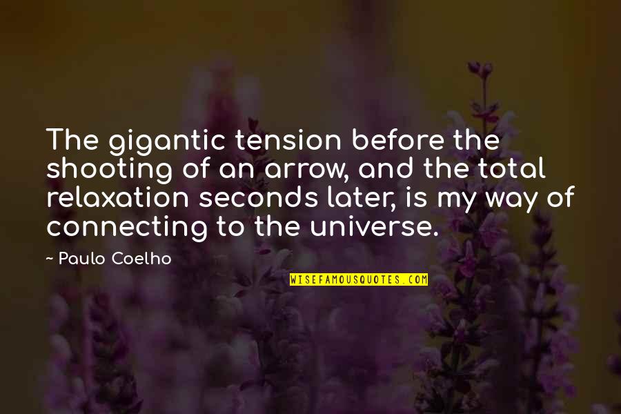 Shooting An Arrow Quotes By Paulo Coelho: The gigantic tension before the shooting of an