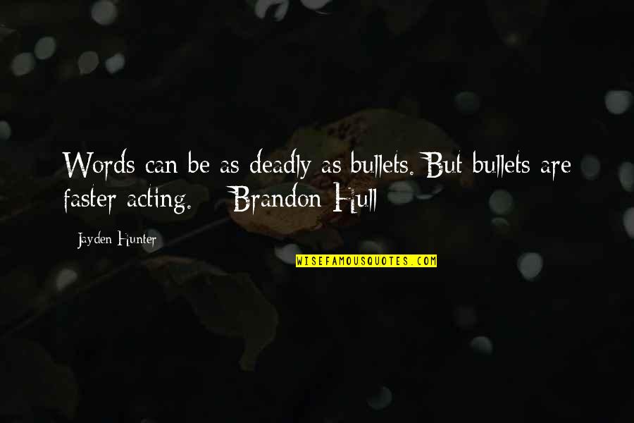 Shooting Quotes By Jayden Hunter: Words can be as deadly as bullets. But