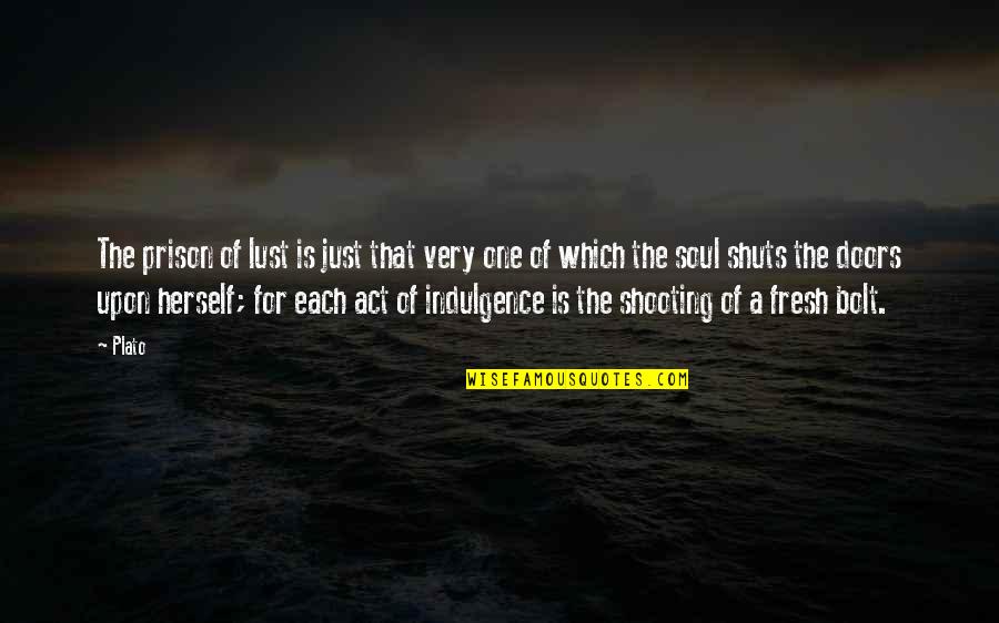 Shooting Quotes By Plato: The prison of lust is just that very