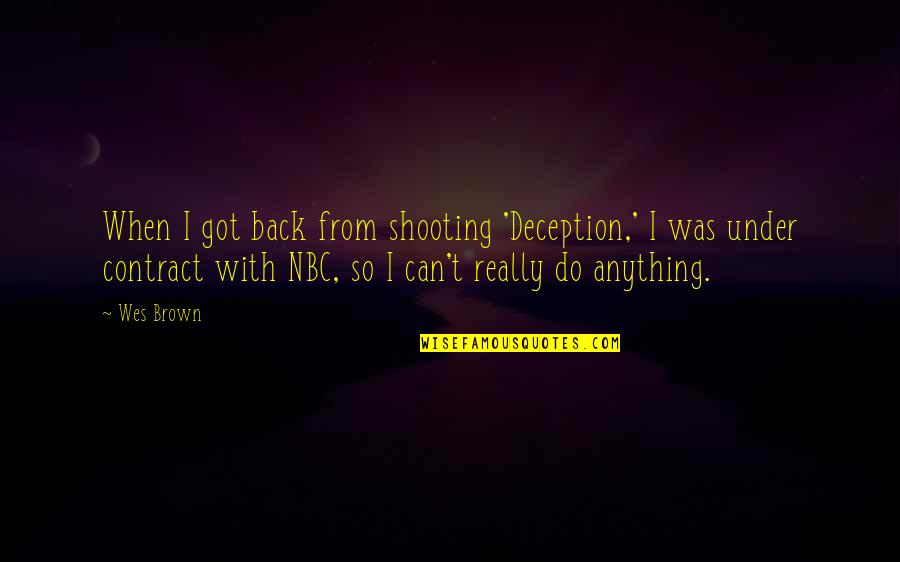 Shooting Quotes By Wes Brown: When I got back from shooting 'Deception,' I