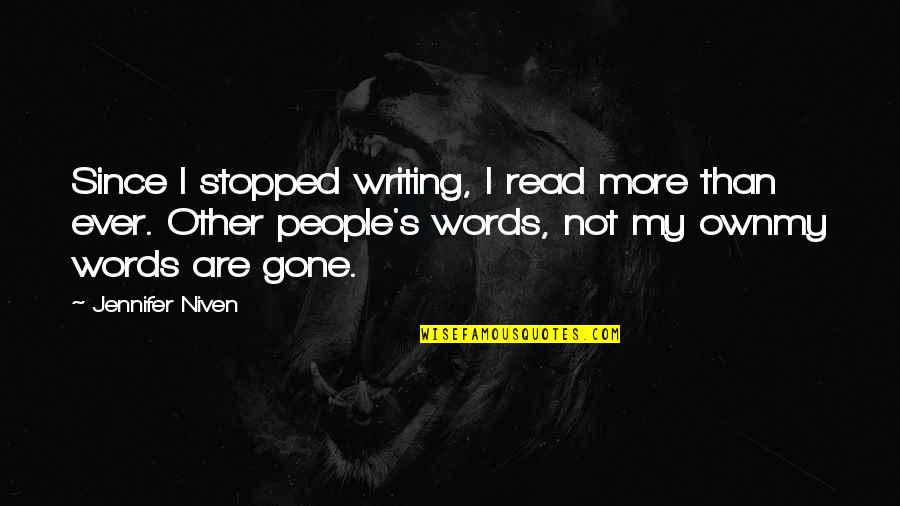 Shooting Slump Quotes By Jennifer Niven: Since I stopped writing, I read more than Shooting Slump Quotes By Jennifer Niven: Since I stopped writing, I read more than