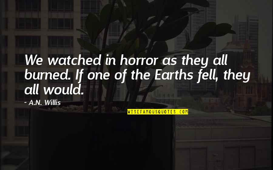 Shooting Star And Love Quotes By A.N. Willis: We watched in horror as they all burned.