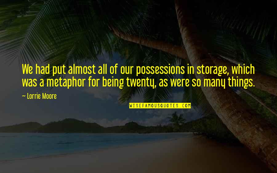 Shooting Star And Love Quotes By Lorrie Moore: We had put almost all of our possessions