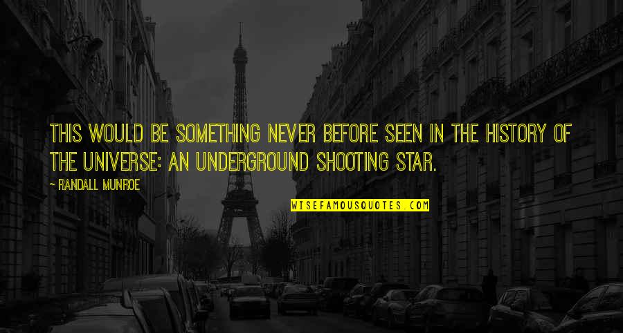 Shooting Star Quotes By Randall Munroe: This would be something never before seen in