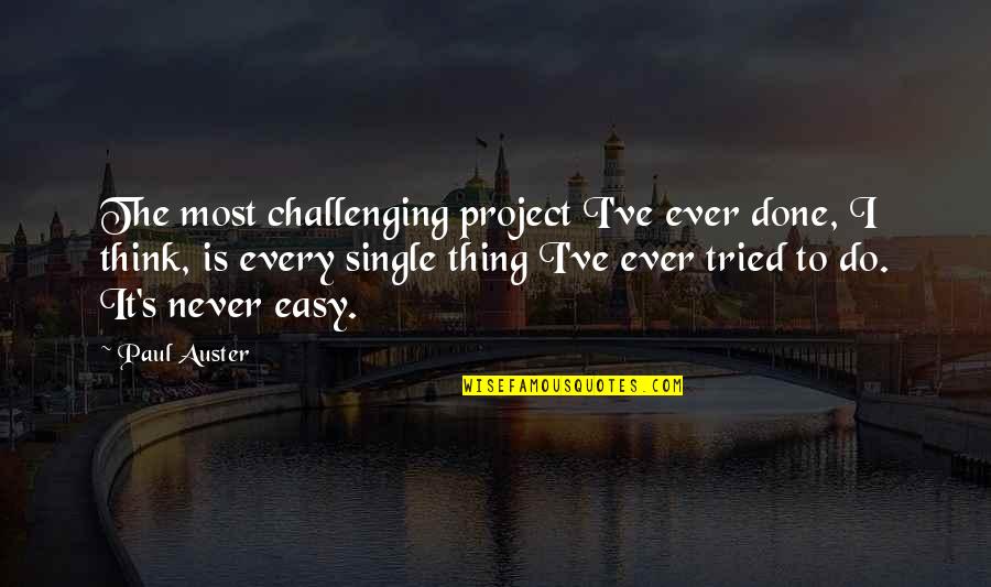 Shooting Star Sayings Quotes By Paul Auster: The most challenging project I've ever done, I