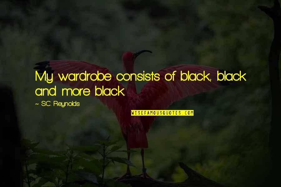 Shooting Star Sayings Quotes By S.C. Reynolds: My wardrobe consists of black, black and more