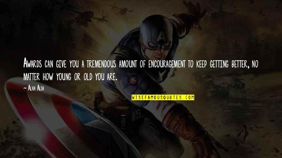 Shooting Star Tagalog Quotes By Alan Alda: Awards can give you a tremendous amount of