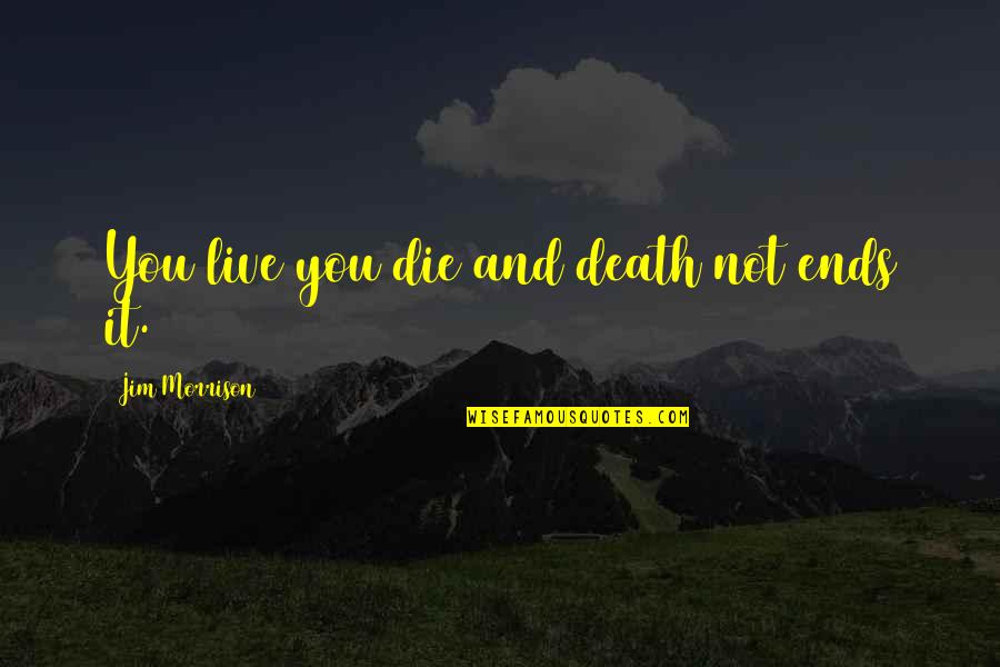 Shooting Star Tagalog Quotes By Jim Morrison: You live you die and death not ends