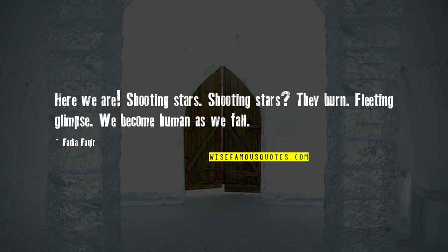 Shooting Stars Quotes By Fadia Faqir: Here we are! Shooting stars. Shooting stars? They