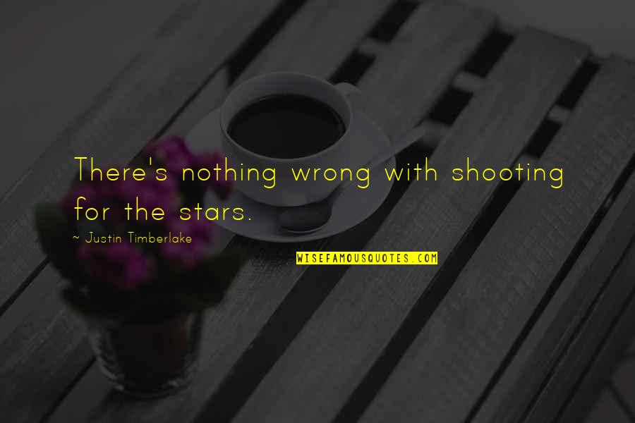 Shooting Stars Quotes By Justin Timberlake: There's nothing wrong with shooting for the stars.