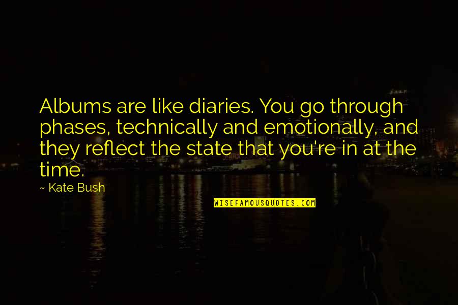 Shootouts On Video Quotes By Kate Bush: Albums are like diaries. You go through phases,