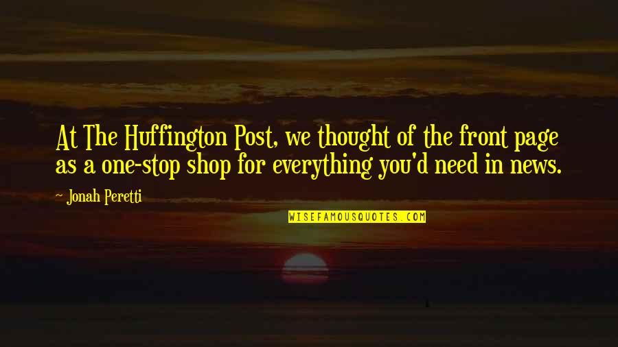 Shop Front Quotes By Jonah Peretti: At The Huffington Post, we thought of the