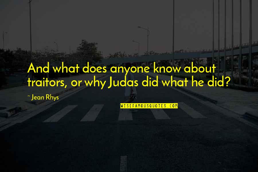 Shop Lawrence Quotes By Jean Rhys: And what does anyone know about traitors, or
