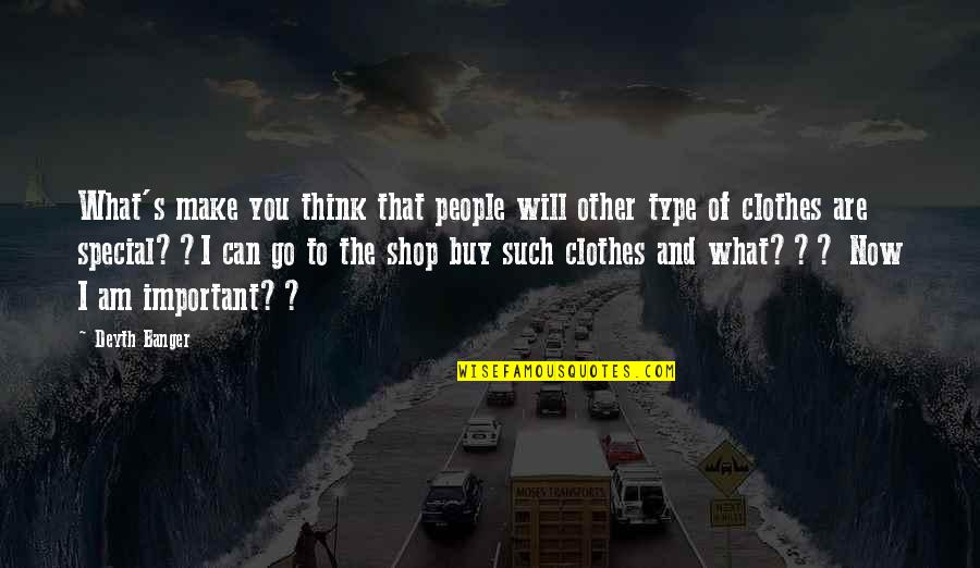 Shop Now Quotes By Deyth Banger: What's make you think that people will other