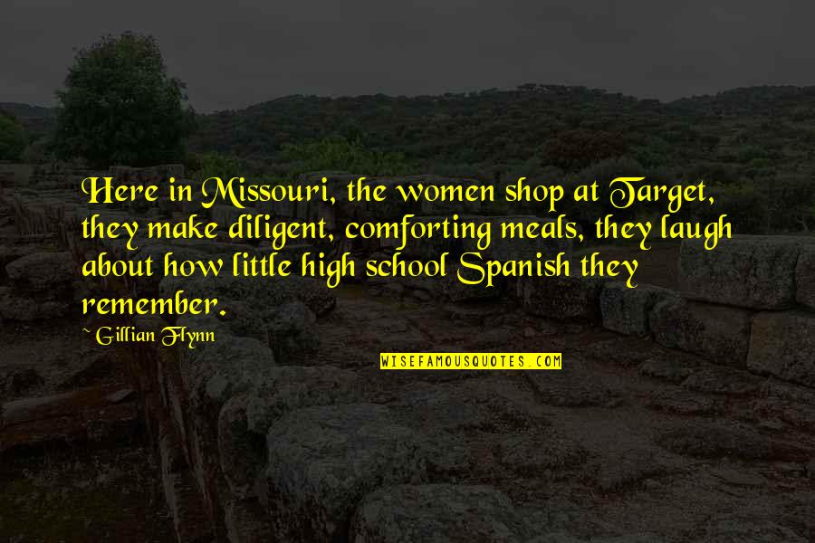 Shop Quotes By Gillian Flynn: Here in Missouri, the women shop at Target,