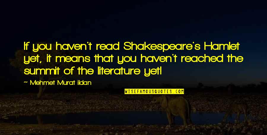 Shop Windows 10 Quotes By Mehmet Murat Ildan: If you haven't read Shakespeare's Hamlet yet, it