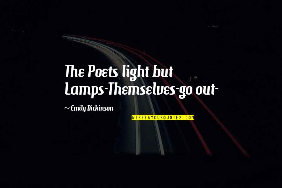 Shopbop Quotes By Emily Dickinson: The Poets light but Lamps-Themselves-go out- Shopbop Quotes By Emily Dickinson: The Poets light but Lamps-Themselves-go out-