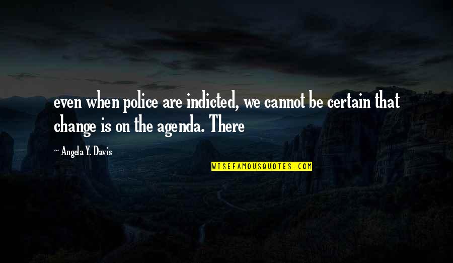 Shopes Shoes Quotes By Angela Y. Davis: even when police are indicted, we cannot be Shopes Shoes Quotes By Angela Y. Davis: even when police are indicted, we cannot be