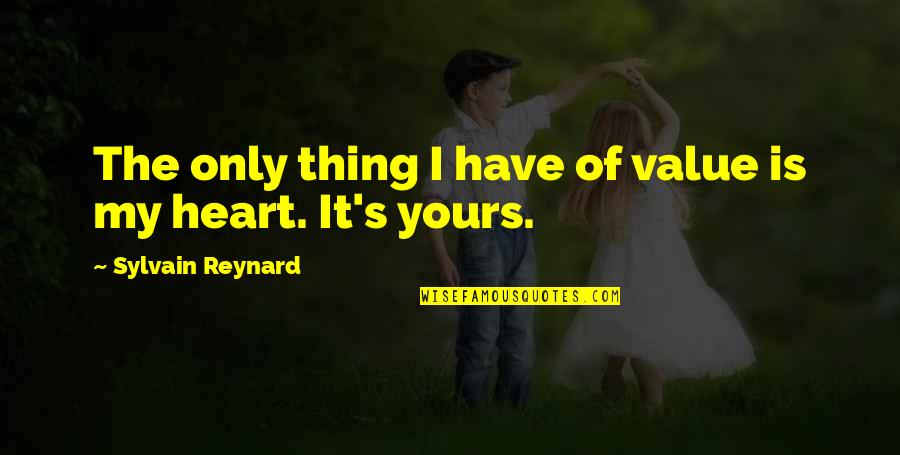 Shopkeeper Theme Quotes By Sylvain Reynard: The only thing I have of value is Shopkeeper Theme Quotes By Sylvain Reynard: The only thing I have of value is