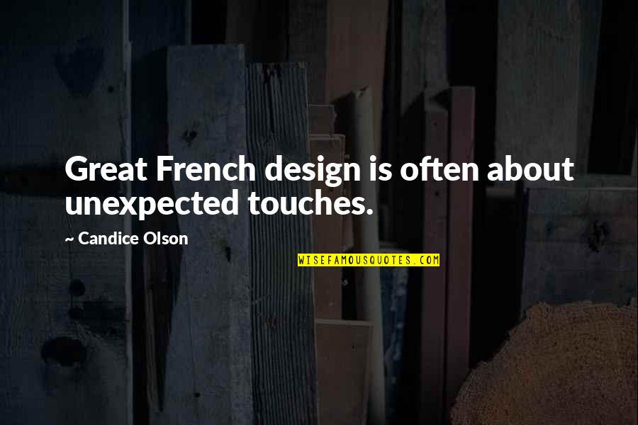 Shopkeeping Quotes By Candice Olson: Great French design is often about unexpected touches.