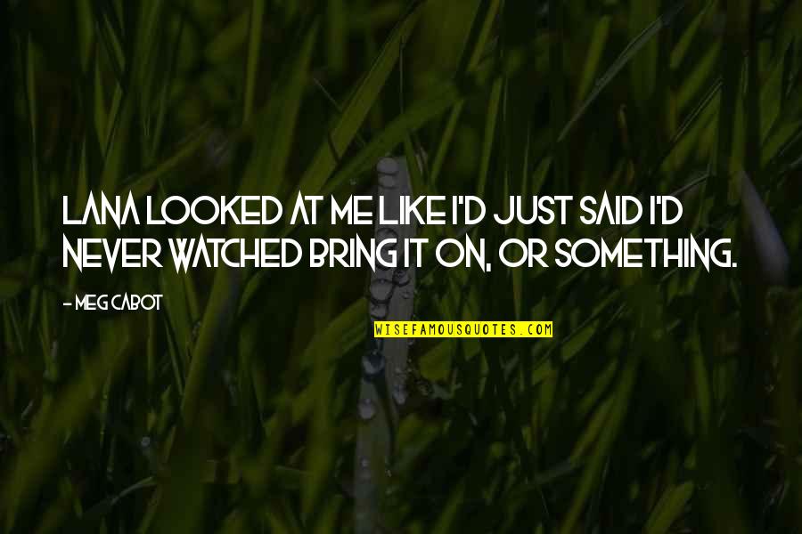 Shoplift The Pootie Quote Quotes By Meg Cabot: Lana looked at me like I'd just said
