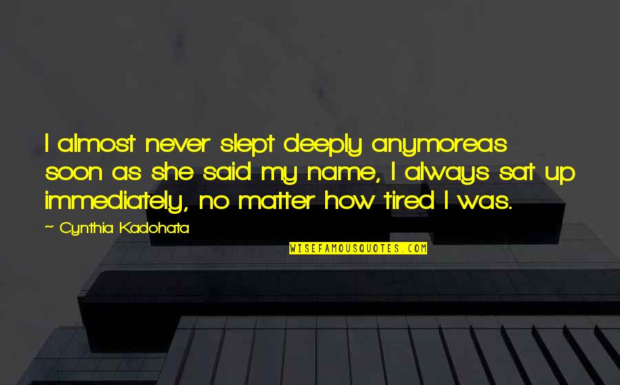 Shoplifters Movie Quotes By Cynthia Kadohata: I almost never slept deeply anymoreas soon as Shoplifters Movie Quotes By Cynthia Kadohata: I almost never slept deeply anymoreas soon as
