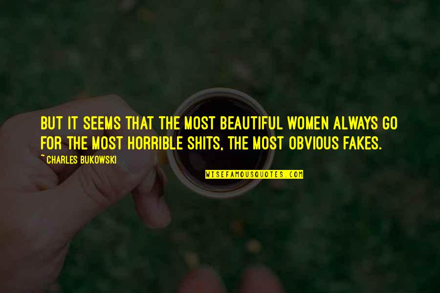 Shopmas Quotes By Charles Bukowski: But it seems that the most beautiful women