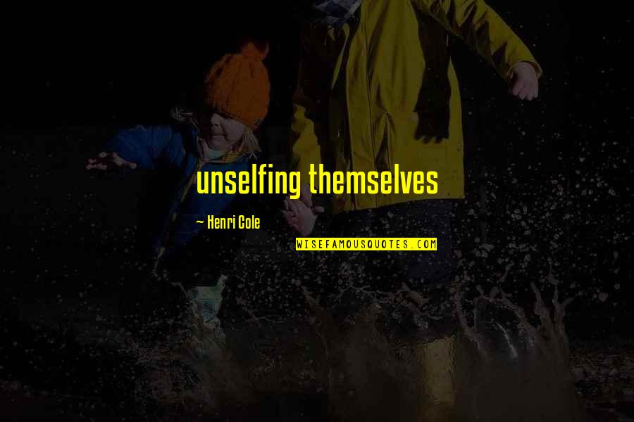 Shopping And Happiness Quotes By Henri Cole: unselfing themselves