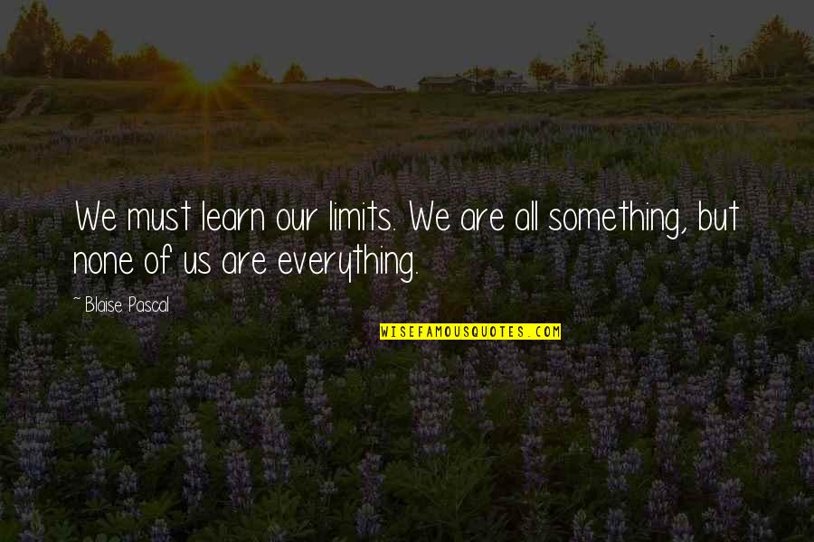 Shopping Bags Quotes By Blaise Pascal: We must learn our limits. We are all