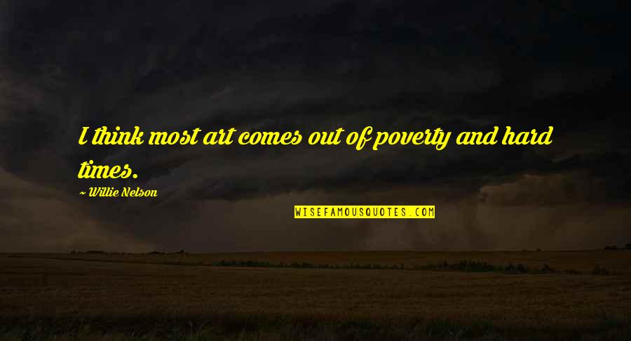 Shopping Deals Quotes By Willie Nelson: I think most art comes out of poverty