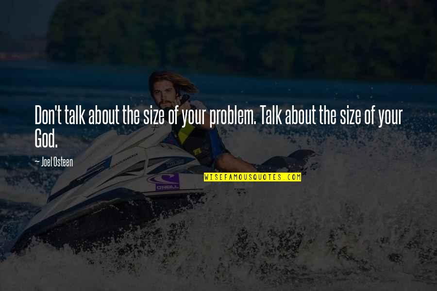 Shopping For Clothes Quotes By Joel Osteen: Don't talk about the size of your problem.