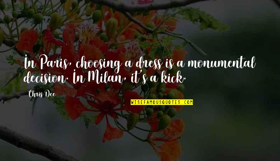 Shopping Funny Quotes By Chris Dee: In Paris, choosing a dress is a monumental