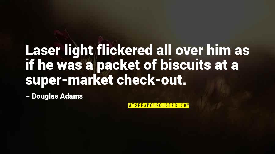 Shopping Funny Quotes By Douglas Adams: Laser light flickered all over him as if Shopping Funny Quotes By Douglas Adams: Laser light flickered all over him as if