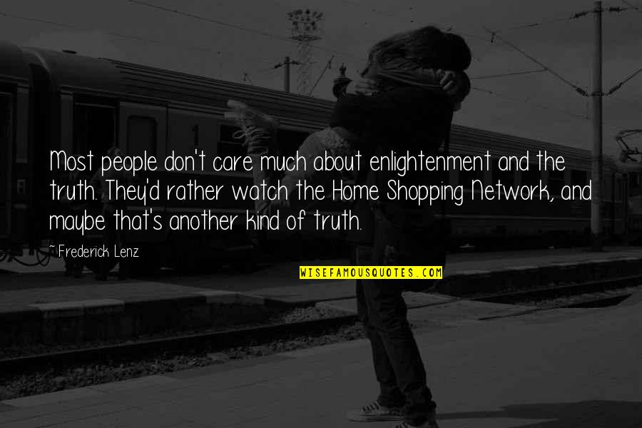 Shopping Quotes By Frederick Lenz: Most people don't care much about enlightenment and