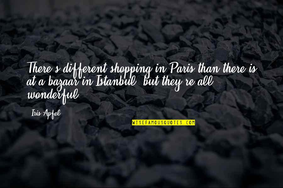 Shopping Quotes By Iris Apfel: There's different shopping in Paris than there is