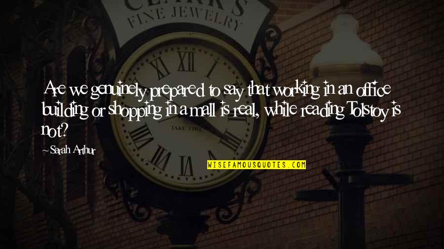Shopping Quotes By Sarah Arthur: Are we genuinely prepared to say that working