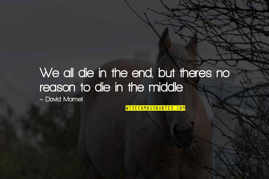 Shoprite Quotes By David Mamet: We all die in the end, but there's