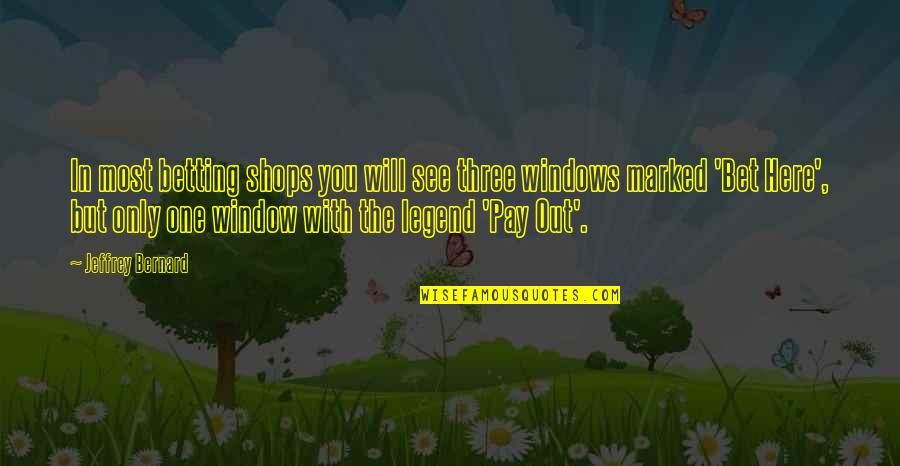 Shops Quotes By Jeffrey Bernard: In most betting shops you will see three