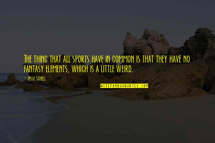 Shopsinhvien9x Quotes By Jesse Schell: The thing that all sports have in common Shopsinhvien9x Quotes By Jesse Schell: The thing that all sports have in common
