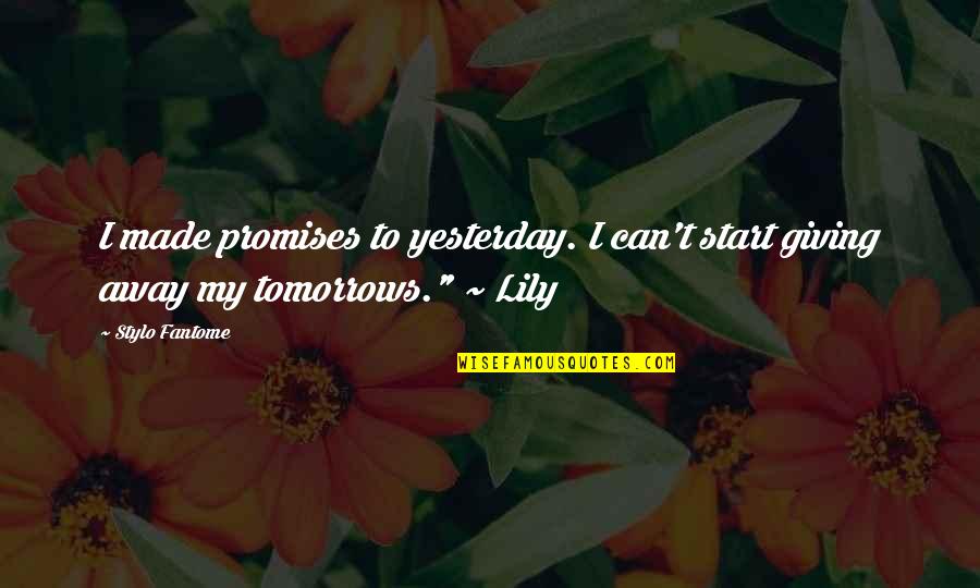 Shoptaw Dentistry Quotes By Stylo Fantome: I made promises to yesterday. I can't start