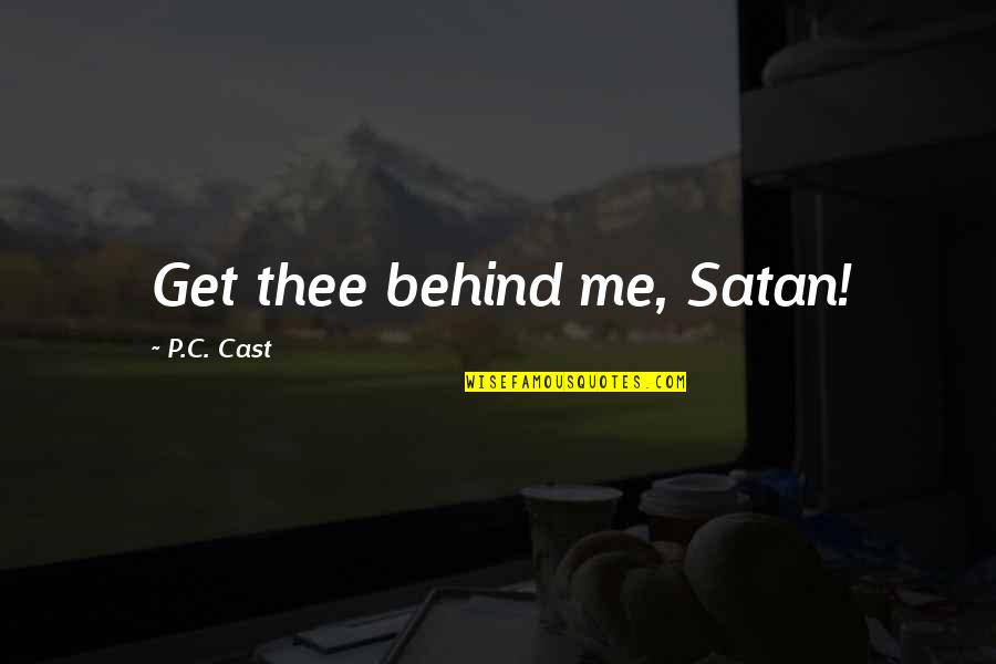Shopworn Synonyms Quotes By P.C. Cast: Get thee behind me, Satan! Shopworn Synonyms Quotes By P.C. Cast: Get thee behind me, Satan!