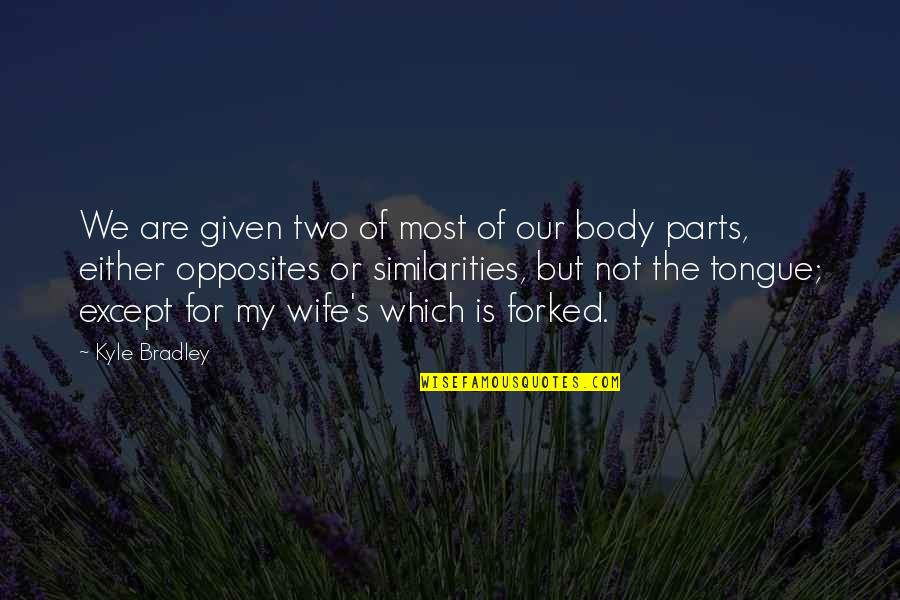 Shoreline Quotes By Kyle Bradley: We are given two of most of our Shoreline Quotes By Kyle Bradley: We are given two of most of our