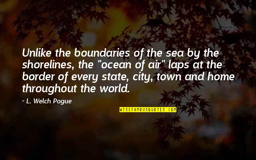 Shorelines Quotes By L. Welch Pogue: Unlike the boundaries of the sea by the