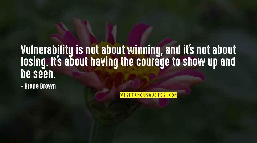 Shoresy Ref Quotes By Brene Brown: Vulnerability is not about winning, and it's not