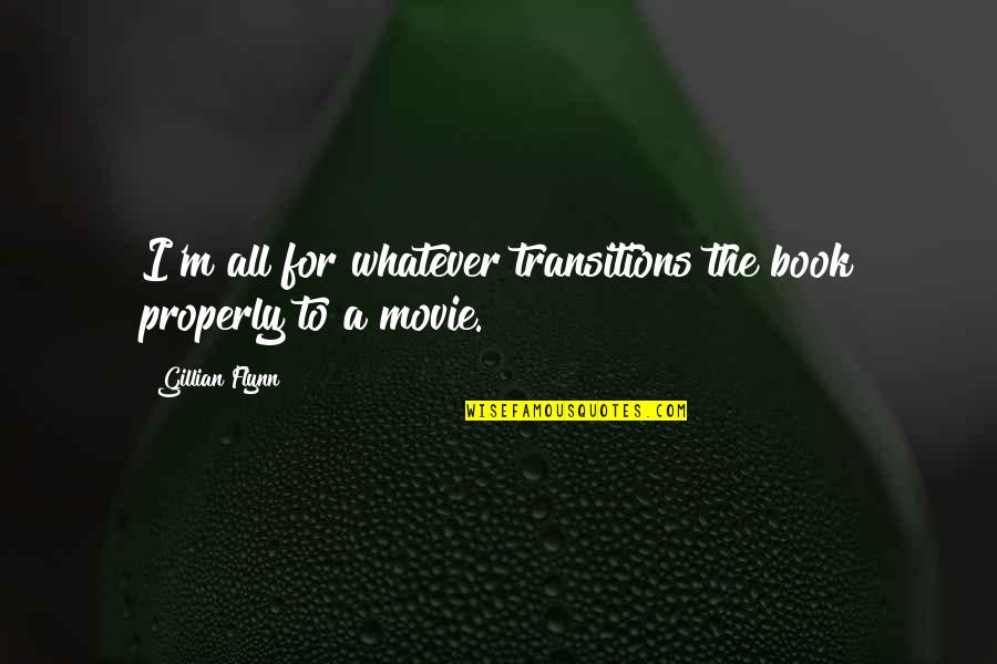Shorn Quotes By Gillian Flynn: I'm all for whatever transitions the book properly Shorn Quotes By Gillian Flynn: I'm all for whatever transitions the book properly