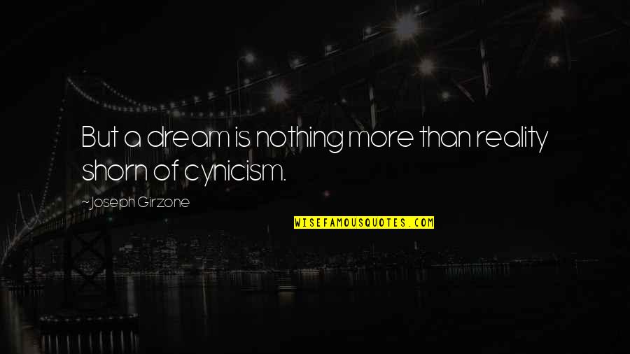 Shorn Quotes By Joseph Girzone: But a dream is nothing more than reality Shorn Quotes By Joseph Girzone: But a dream is nothing more than reality