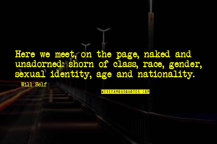 Shorn Quotes By Will Self: Here we meet, on the page, naked and Shorn Quotes By Will Self: Here we meet, on the page, naked and