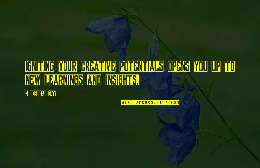 Short 1 Line Motivational Quotes By Deborah Day: Igniting your creative potentials opens you up to