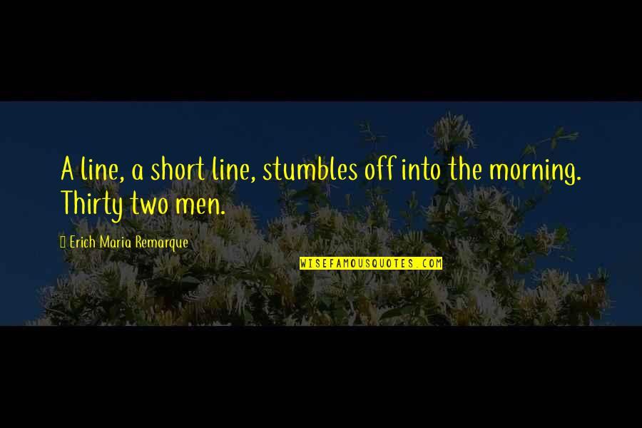 Short 1 Line Quotes By Erich Maria Remarque: A line, a short line, stumbles off into