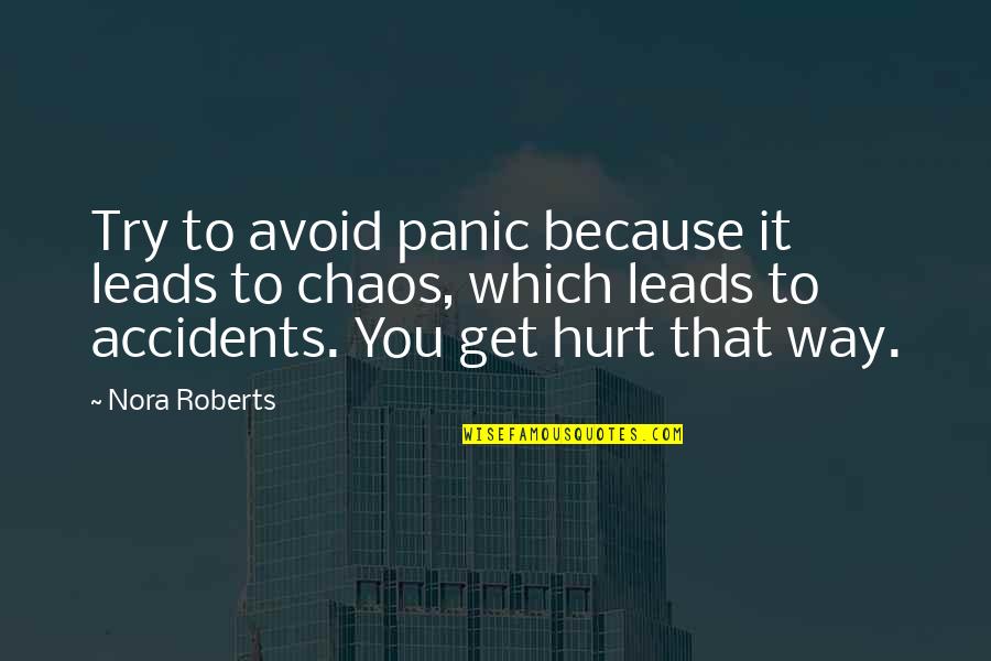 Short 1 Sentence Quotes By Nora Roberts: Try to avoid panic because it leads to